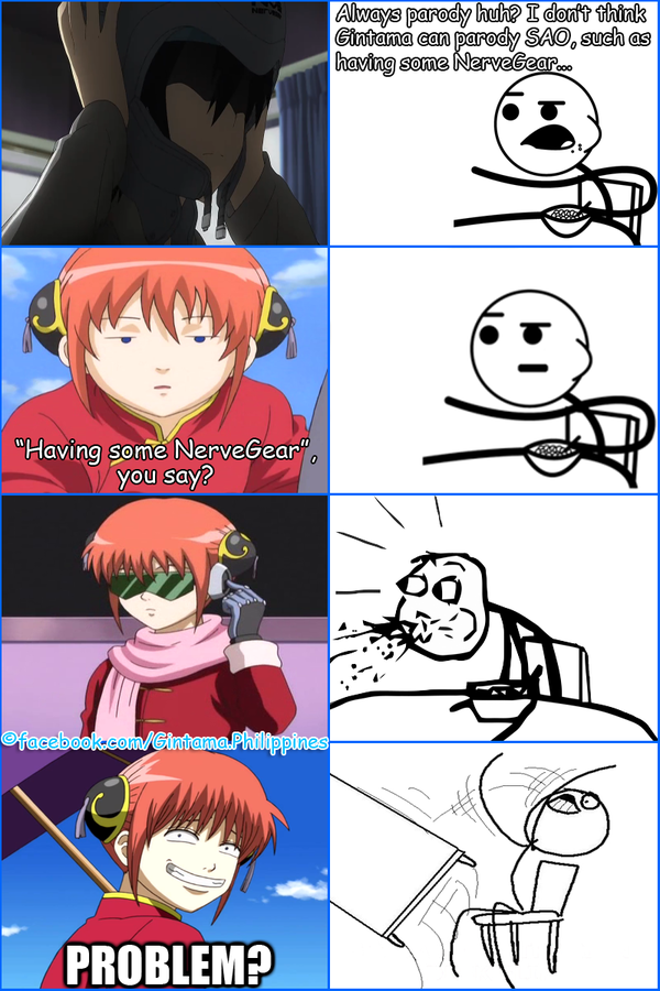 Always parody huh? I dont think Gintama can SAO, such as having some NerveGear. "Having NerveGear you say? facebook.com/EintamaPhilippines PROBLEM?