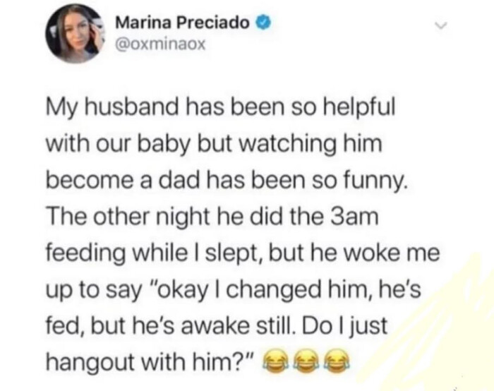 My husband has been so helpful with our baby but watching him become a dad funny. The other night he did the