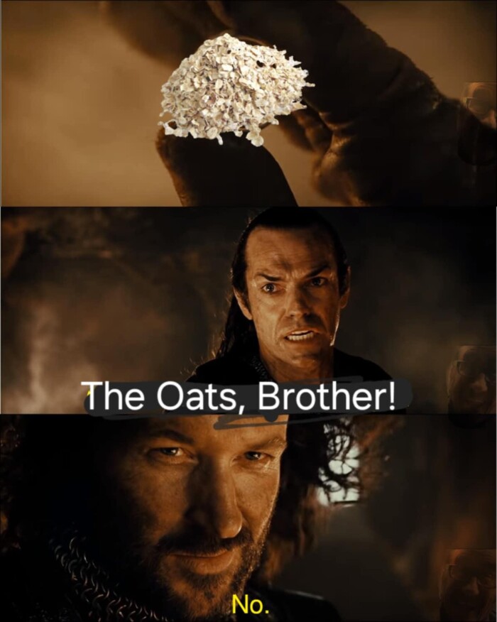 The Oats, Brother! No.