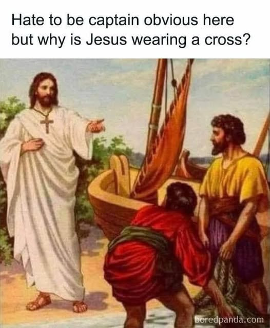 to be captain obvious here but why is Jesus wearing a cross? boredpanda.com