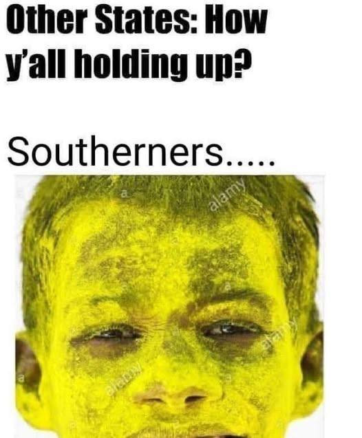 Other States: How V'all holding up? Southerners..