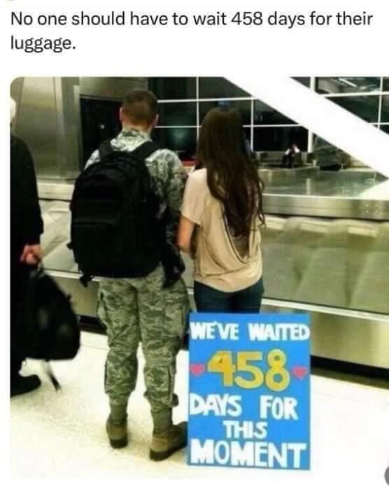 No one should have to wait 458 days for their luggage. WEVE WAITED 1458 DAYS FOR THIS MOMENT