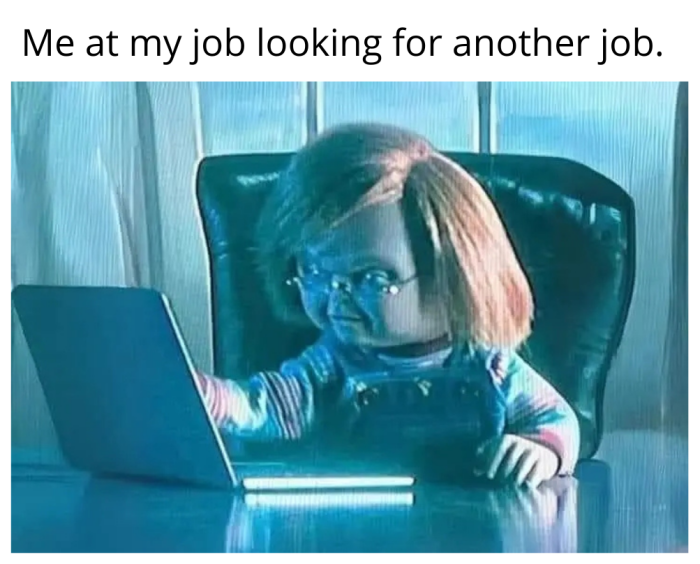 job looking for another job.