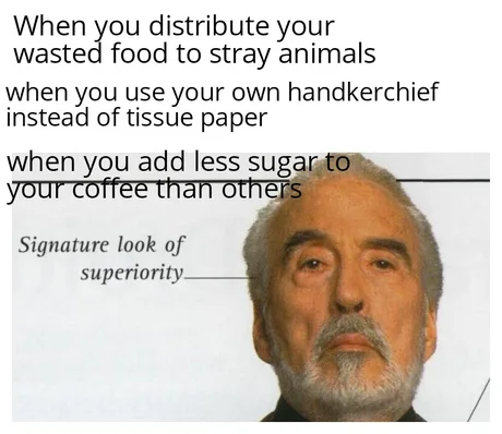 When you distribute your wasted food to stray animals when use own handkerchief instead of tissue paper add less sugar coffee than others Signature look superiority