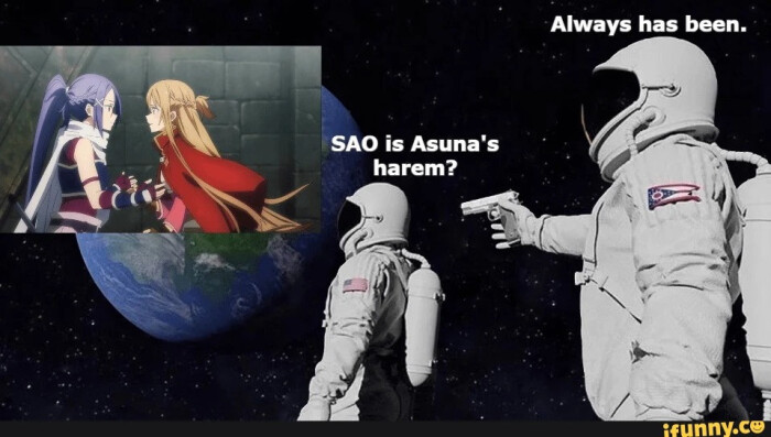 Always has been. SAO is Asuna's harem? grinny.ce
