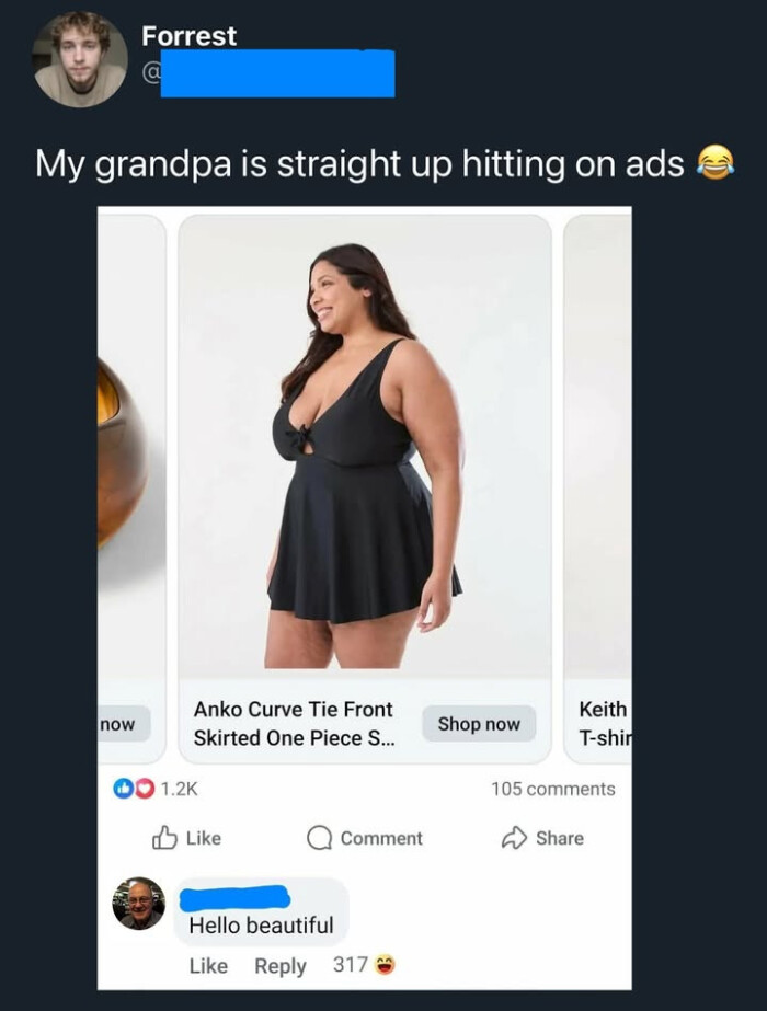 Forrest My grandpa is straight up hitting on ads