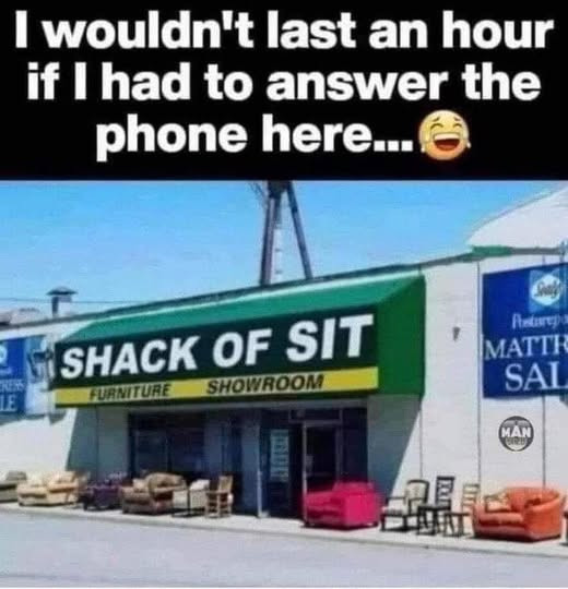 I wouldn't last an hour if had to answer the phone here... SHACK OF SIT FURNITURE SHOWROOM MATTE SAI