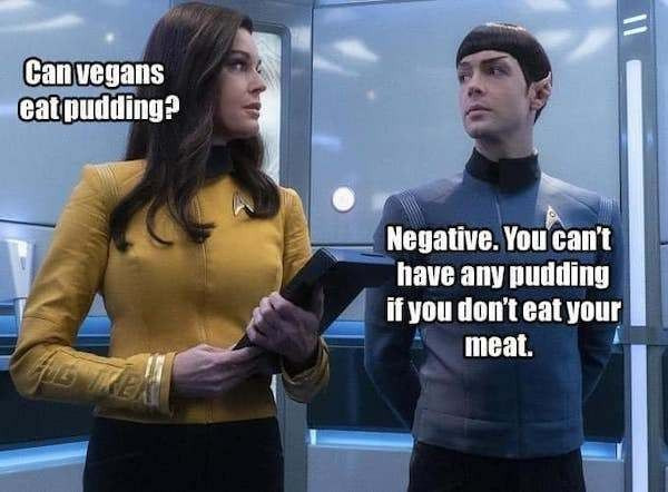 Can vegans eatpudding? Negative. You can't have any pudding if you don't eat your meat.