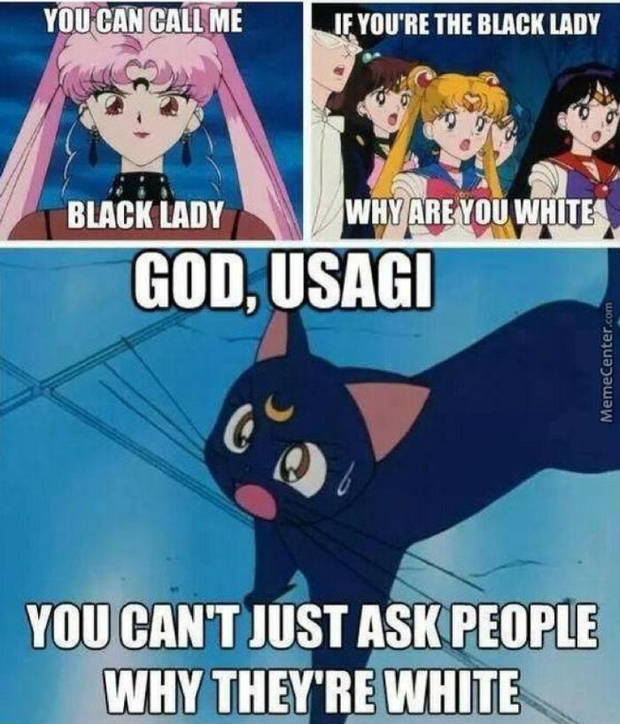 YOU CAN CALL ME IF YOU'RE THE BLACK LADY WHY ARE WHITE GOD, USAGI MemeCenter.com CAN'T JUST ASK PEOPLE THEY'RE