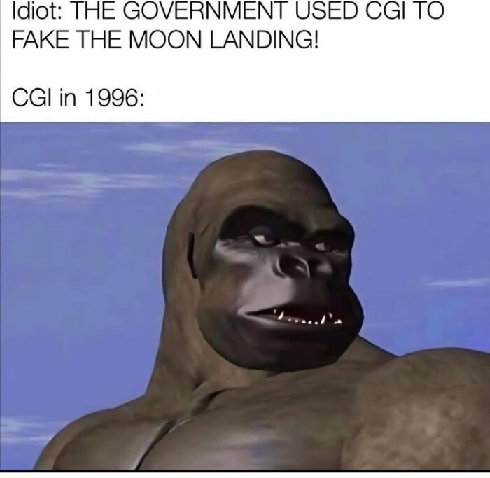 Idiot: THE GOVERNMENT USED CGI TO FAKE MOON LANDING! in 1996: